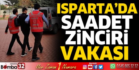Isparta’da saadet zinciri vakası