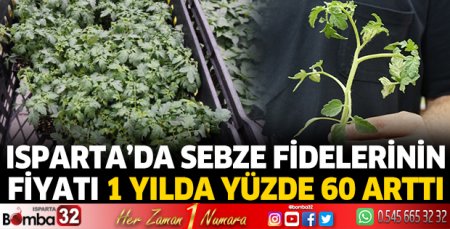 Isparta’da sebze fidelerinin fiyatı 1 yılda yüzde 60 arttı