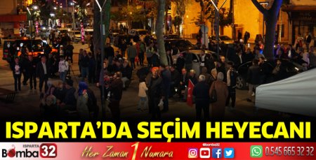 Isparta’da seçim heyecanı