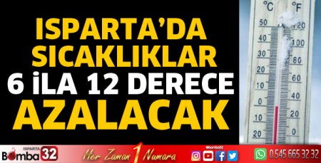 Isparta’da sıcaklıklar 6 ila 12 derece azalacak