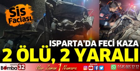 Isparta’da sis faciası 2 ölü, 2 yaralı