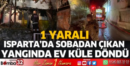 Isparta’da sobadan çıkan yangında ev küle döndü