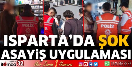 Isparta’da Şok Asayiş Uygulaması