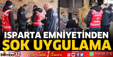 Isparta’da şok uygulama