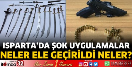 Isparta’da şok uygulamalar