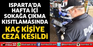 ISPARTA’DA SOKAĞA ÇIKMA YASAĞINI İHLAL EDENLERE CEZA