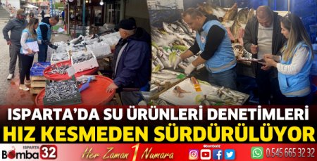 Isparta’da su ürünleri denetimleri hız kesmeden sürdürülüyor  