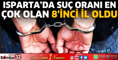 Isparta’da suç oranı en çok olan 8'inci il oldu