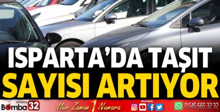 Isparta’da taşıt sayısı artıyor