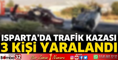 Isparta’da trafik kazası: 3 yaralı