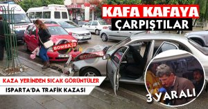 ISPARTA’DA TRAFİK KAZASI
