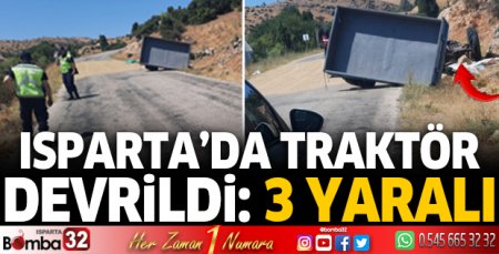 Isparta’da traktör devrildi: 3 yaralı