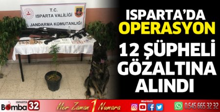Isparta’da uyuşturucu operasyonu 12 gözaltı var