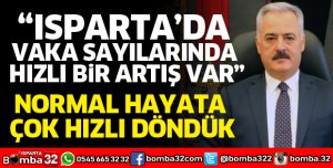 ISPARTA’DA VAKA SAYILARINDA HIZLI BİR ARTIŞ VAR