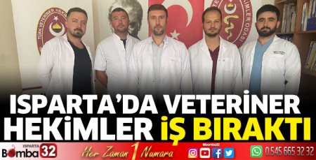 Isparta’da veteriner hekimler iş bıraktı