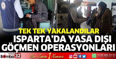 Isparta’da yasa dışı göçmen operasyonları