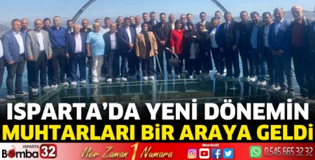 Isparta’da yeni dönemin muhtarları bir araya geldi