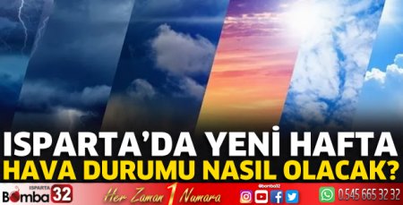 Isparta’da yeni haftada hava nasıl olacak?