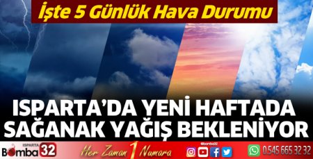 Isparta’da yeni haftada sağanak yağış bekleniyor