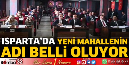 Isparta’da yeni mahallenin adı belli oluyor