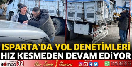 Isparta’da yol denetimleri devam ediyor