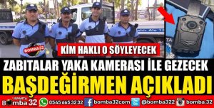 ISPARTA’DA ZABITALAR ARTIK YAKA KAMERASI İLE DOLAŞACAK