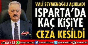 ISPARTA’DA KAÇ KİŞİYE CEZA KESİLDİ