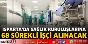 Isparta’daki Sağlık Kuruluşlarına Kurayla 68 Sürekli İşçi Alınacak