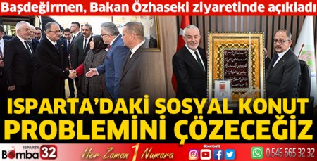 Isparta’daki sosyal konut problemini çözeceğiz