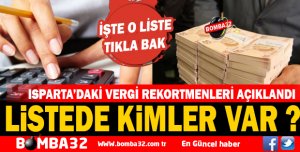 ISPARTA’DAKİ VERGİ REKORTMENLERİ AÇIKLANDI