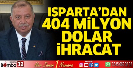 Isparta’dan 404 milyon dolar ihracat