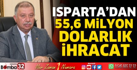 Isparta’dan 55,6 milyon dolarlık ihracat