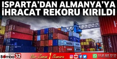 Isparta’dan Almanya’ya ihracat rekoru kırıldı