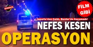 Isparta’dan Çaldı, Burdur’da Kaçamadı!