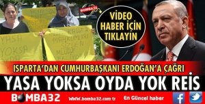 ISPARTA’DAN CUMHURBAŞKANI ERDOĞAN’A ÇAĞRI