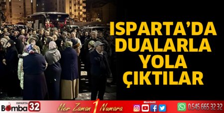 Isparta’dan dualarla yola çıktılar