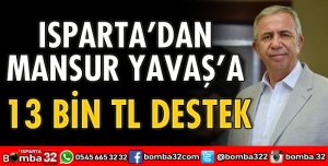ISPARTA’DAN MANSUR YAVAŞ’A 13 BİN TL DESTEK