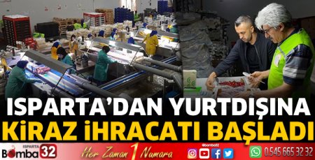 Isparta’dan yurtdışına kiraz ihracatı başladı
