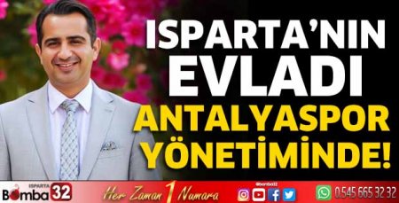 Isparta’nın evladı Antalyaspor yönetiminde!