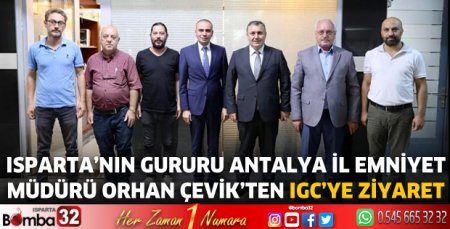 Isparta’nın Gururu Antalya İl Emniyet Müdürü'nden IGC’ye ziyaret 