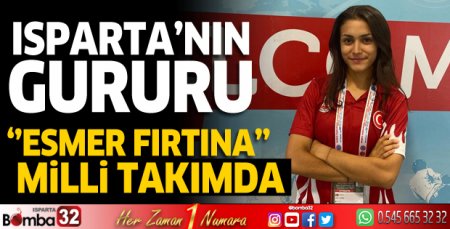 Isparta’nın gururu Esmer Fırtına Milli Takımda 