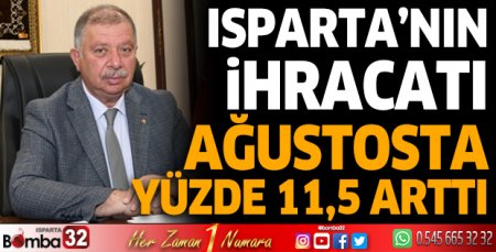 Isparta’nın ihracatı ağustosta yüzde 11,5 arttı