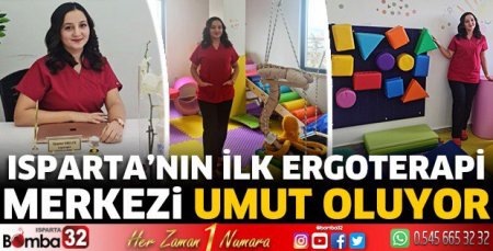 Isparta’nın ilk Ergoterapi Merkezi umut oluyor