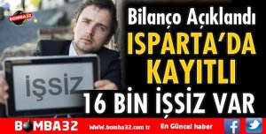 ISPARTA’NIN İŞSİZLİK BİLANÇOSU