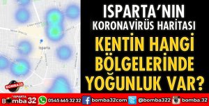 ISPARTA’NIN KORONAVİRÜS HARİTASI