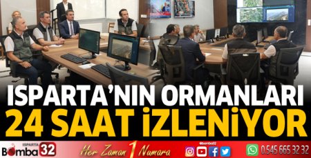 Isparta’nın ormanları 24 saat izleniyor