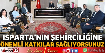Isparta’nın şehirciliğine önemli katkılar sağlıyorsunuz