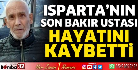 Isparta’nın son bakır ustası hayatını kaybetti 