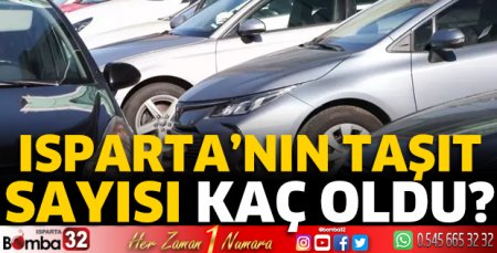 Isparta’nın taşıt sayısı kaç oldu?