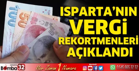 Isparta’nın Vergi Rekortmenleri açıklandı